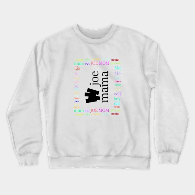 joe mama Crewneck Sweatshirt by TephraVerdant